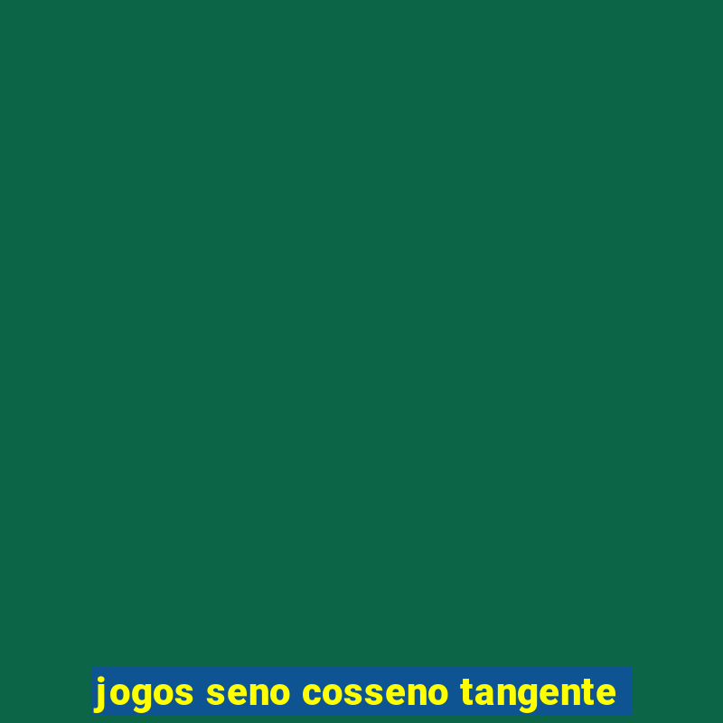 jogos seno cosseno tangente